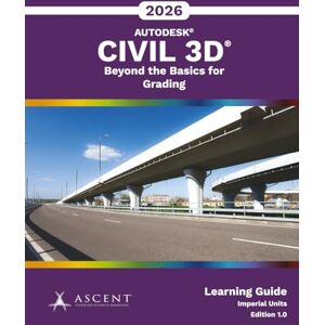 Ascent - Center for Technical Knowledge Autodesk Civil 3D 2026: Beyond the Basics for Grading (Imperial Units) Ascent - Center for Technical Knowledge Autodesk Civil 3D 2026: Beyond the Basics for Grading (Imperial Units)