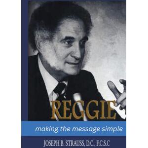 Strauss, Dr. Joseph Reggie: Making the Message Simple Strauss, Dr. Joseph Reggie: Making the Message Simple