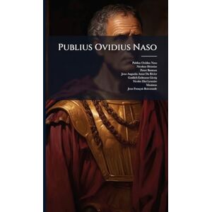 Naso, Publius Ovidius Publius Ovidius Naso Naso, Publius Ovidius Publius Ovidius Naso