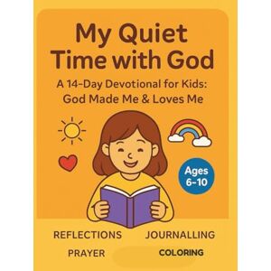 Speville, Mrs Marie Christiana My Quiet Time with God: A 14-Day Devotional for kids: God Made me & God loves me Speville, Mrs Marie Christiana My Quiet Time with God: A 14-Day Devotional for kids: God Made me & God loves me