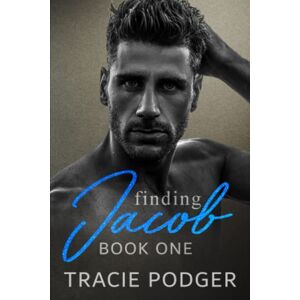 Podger, Tracie Finding Jacob: Book 1 Podger, Tracie Finding Jacob: Book 1