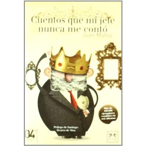 Mateo, Juan Cuentos Que Mi Jefe Nunca Me Contó (Acción Empresarial) Mateo, Juan Cuentos Que Mi Jefe Nunca Me Contó (Acción Empresarial)