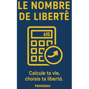 TROP, TENISSOU LE NOMBRE DE LIBERTE: Méthode claire pour définir ton seuil d'indépendance financière TROP, TENISSOU LE NOMBRE DE LIBERTE: Méthode claire pour définir ton seuil d'indépendance financière