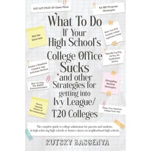BasGenya, Kutsky What To Do If Your High School’s College Office Sucks: And other admissions strategies for Ivy and T40 colleges BasGenya, Kutsky What To Do If Your High School’s College Office Sucks: And other admissions strategies for Ivy and T40 colleges