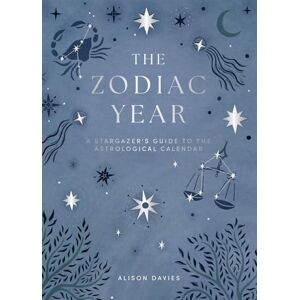 Davies, Alison The Zodiac Year: A Guide to the Astrological Calendar Davies, Alison The Zodiac Year: A Guide to the Astrological Calendar