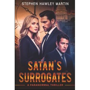 Martin, Stephen Hawley Satan’s Surrogates: A Paranormal Thriller Martin, Stephen Hawley Satan’s Surrogates: A Paranormal Thriller