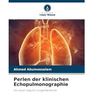 Ahmed Perlen der klinischen Echopulmonographie: Ein neuer Weg für Lungenfachärzte Ahmed Perlen der klinischen Echopulmonographie: Ein neuer Weg für Lungenfachärzte