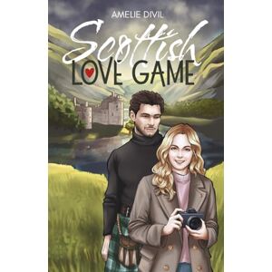 DIVIL, Amélie Scottish Love game: Une comédie romantique piquante et émouvante DIVIL, Amélie Scottish Love game: Une comédie romantique piquante et émouvante
