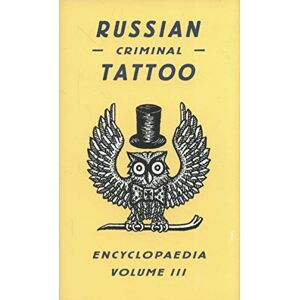 FUEL Russian Criminal Tattoo Encyclopedia Volume III FUEL Russian Criminal Tattoo Encyclopedia Volume III