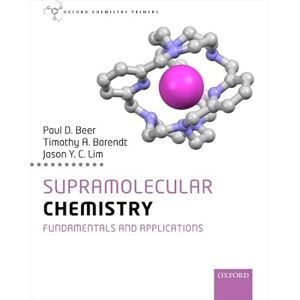 Beer, Paul Supramolecular Chemistry: Fundamentals and Applications (Oxford Chemistry Primers) Beer, Paul Supramolecular Chemistry: Fundamentals and Applications (Oxford Chemistry Primers)