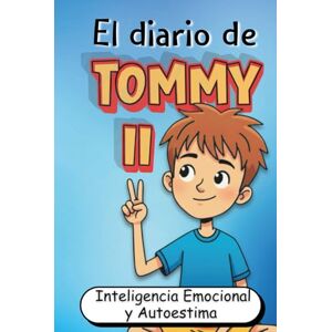 Viglioni, Lucia El Diario de Tommy 2: Desarrolla Inteligencia Emocional, Autoestima y Sabiduría para Superar los Desafíos de la Vida (Filosofía Infantil Ilustrada en Español) Viglioni, Lucia El Diario de Tommy 2: Desarrolla Inteligencia Emocional, Autoestima y Sabiduría para Superar los Desafíos de la Vida (Filosofía Infantil Ilustrada en Español)