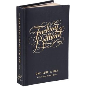 Fucking Brilliant One Line a Day: A Five-year Memory Book Fucking Brilliant One Line a Day: A Five-year Memory Book