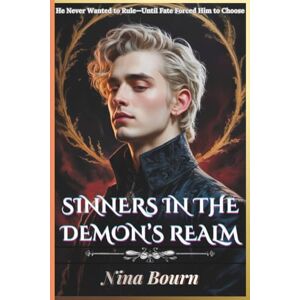 Bourn, Nina Sinners in the Demon’s Realm: A Dark MM Sci-Fi Why Choose Romance of Power, Passion, and Forbidden Desires (Forbidden Hearts: Rejected Mates, MM Romance & Reverse Harem Adventures) Bourn, Nina Sinners in the Demon’s Realm: A Dark MM Sci-Fi Why Choose Romance of Power, Passion, and Forbidden Desires (Forbidden Hearts: Rejected Mates, MM Romance & Reverse Harem Adventures)