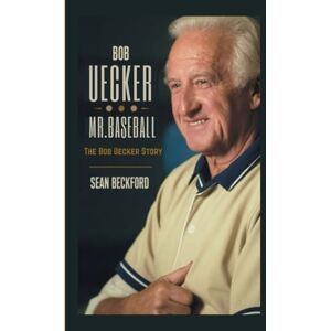 Beckford, Sean BOB UECKER BIOGRAPHY: Mr. Baseball The Bob Uecker Story Beckford, Sean BOB UECKER BIOGRAPHY: Mr. Baseball The Bob Uecker Story