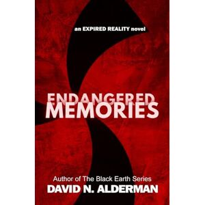 Alderman, David N. Endangered Memories: an Expired Reality novel: 1 (The Expired Reality Series) Alderman, David N. Endangered Memories: an Expired Reality novel: 1 (The Expired Reality Series)