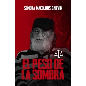 MACOLLINS GARVIN, SONDRA EL PESO DE LA SOMBRA MACOLLINS GARVIN, SONDRA EL PESO DE LA SOMBRA
