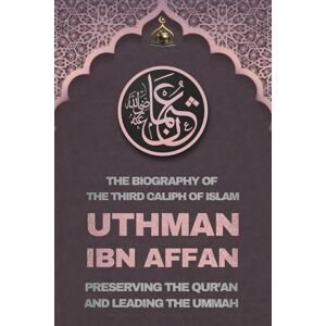 Studio, Bayt Al Learning Uthman ibn Affan: The Biography of the Third Caliph of Islam and Preserving the Qur’an and Leading the Ummah: KDP KDP 100% 10 D4 Companions of the ... The Four Rightly Guided Caliphs of Islam) Studio, Bayt Al Learning Uthman ibn Affan: The Biography of the Third Caliph of Islam and Preserving the Qur’an and Leading the Ummah: KDP KDP 100% 10 D4 Companions of the ... The Four Rightly Guided Caliphs of Islam)