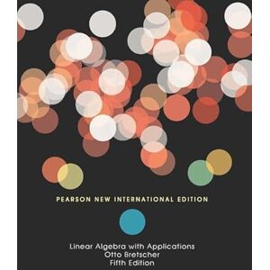 Bretscher, Otto Linear Algebra with Applications: Pearson New International Edition Bretscher, Otto Linear Algebra with Applications: Pearson New International Edition