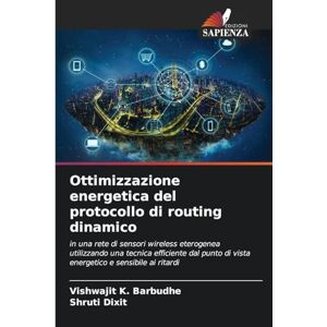Barbudhe, Vishwajit K Ottimizzazione energetica del protocollo di routing dinamico: in una rete di sensori wireless eterogenea utilizzando una tecnica efficiente dal punto di vista energetico e sensibile ai ritardi Barbudhe, Vishwajit K Ottimizzazione energetica del protocollo di routing dinamico: in una rete di sensori wireless eterogenea utilizzando una tecnica efficiente dal punto di vista energetico e sensibile ai ritardi