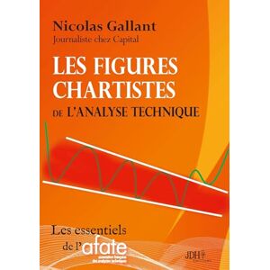 Gallant, Nicolas Les figures chartistes de l'analyse technique: Gagner en Bourse avec les figures de continuation et de retournement Gallant, Nicolas Les figures chartistes de l'analyse technique: Gagner en Bourse avec les figures de continuation et de retournement