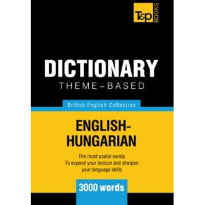 Taranov, Andrey Theme-based dictionary British English-Hungarian 3000 words (British English Collection) Taranov, Andrey Theme-based dictionary British English-Hungarian 3000 words (British English Collection)
