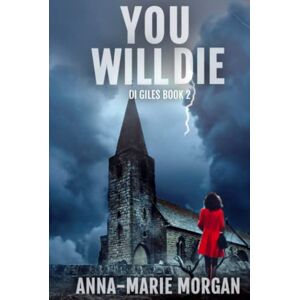 Morgan, Anna-marie You Will Die: DI Giles suspense thriller series Book 2 Morgan, Anna-marie You Will Die: DI Giles suspense thriller series Book 2