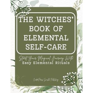Publishing, CinderPress Swishh The Witches’ Book of Elemental Self-Care: Start Your Magical Journey With Easy Elemental Rituals Publishing, CinderPress Swishh The Witches’ Book of Elemental Self-Care: Start Your Magical Journey With Easy Elemental Rituals