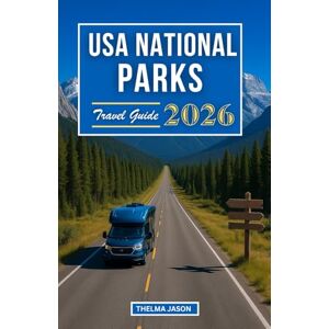 Jason, Thelma USA National Parks Travel Guide 2026: The Essential Pocket Guide to Exploring America’s National Parks With Confidence Jason, Thelma USA National Parks Travel Guide 2026: The Essential Pocket Guide to Exploring America’s National Parks With Confidence