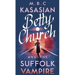 Kasasian, M.R.C. Betty Church and the Suffolk Vampire: 1 (A Betty Church Mystery) Kasasian, M.R.C. Betty Church and the Suffolk Vampire: 1 (A Betty Church Mystery)