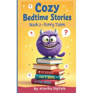 Digitals, Kravika Cozy Bedtime Stories (Book 2- Funny Tales): 7Stories in 7 illustration styles for a week's fun 5 Min reads Lovable, silly characters that spark ... and curiosity (Bumble & Stumble Series) Digitals, Kravika Cozy Bedtime Stories (Book 2- Funny Tales): 7Stories in 7 illustration styles for a week's fun 5 Min reads Lovable, silly characters that spark ... and curiosity (Bumble & Stumble Series)