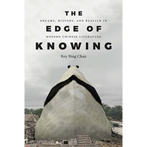 University of Washington Press The Edge of Knowing: Dreams, History, and Realism in Modern Chinese Literature (Modern Language Initiative Books xx) University of Washington Press The Edge of Knowing: Dreams, History, and Realism in Modern Chinese Literature (Modern Language Initiative Books xx)