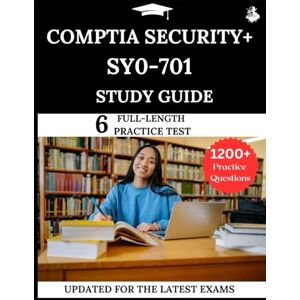 Lewis, James CompTIA Security+ SY0-701 Study Guide: Your All-in-One Prep to Success with Practice Questions, Detailed Explanations, and Expert Strategies Lewis, James CompTIA Security+ SY0-701 Study Guide: Your All-in-One Prep to Success with Practice Questions, Detailed Explanations, and Expert Strategies