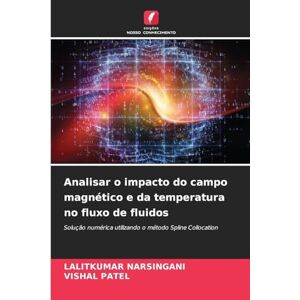 Narsingani, Lalitkumar Analisar o impacto do campo magnético e da temperatura no fluxo de fluidos: Solução numérica utilizando o método Spline Collocation Narsingani, Lalitkumar Analisar o impacto do campo magnético e da temperatura no fluxo de fluidos: Solução numérica utilizando o método Spline Collocation