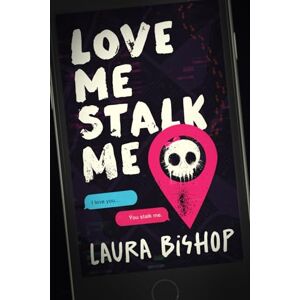 Bishop, Laura Love Me Stalk Me: A Dark Romantic Comedy (Obsessively Yours) Bishop, Laura Love Me Stalk Me: A Dark Romantic Comedy (Obsessively Yours)