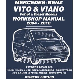 Brooklands Books Ltd. Mercedes-Benz Vito and Viano Petrol and Diesel Models Workshop Manual 2004-2010: Owners Workshop Manual Brooklands Books Ltd. Mercedes-Benz Vito and Viano Petrol and Diesel Models Workshop Manual 2004-2010: Owners Workshop Manual