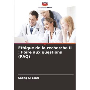 Al Yaari, Sadeq Éthique de la recherche II : Foire aux questions (FAQ) Al Yaari, Sadeq Éthique de la recherche II : Foire aux questions (FAQ)