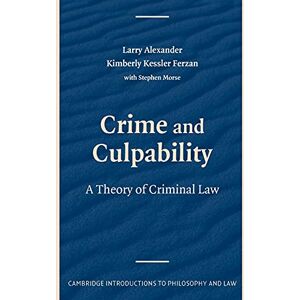 Alexander, Larry Crime and Culpability: A Theory of Criminal Law (Cambridge Introductions to Philosophy and Law) Alexander, Larry Crime and Culpability: A Theory of Criminal Law (Cambridge Introductions to Philosophy and Law)