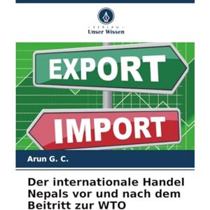 G. C., Arun Der internationale Handel Nepals vor und nach dem Beitritt zur WTO G. C., Arun Der internationale Handel Nepals vor und nach dem Beitritt zur WTO