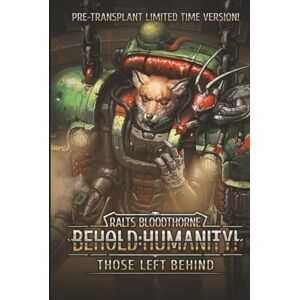 Bloodthorne, Ralts Behold: Humanity!: Those Left Behind Bloodthorne, Ralts Behold: Humanity!: Those Left Behind