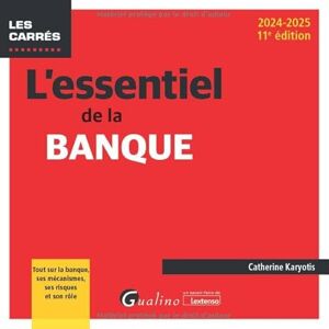 Karyotis, Catherine L'essentiel de la banque: Tout sur la banque, ses mécanismes, ses risques et son rôle Karyotis, Catherine L'essentiel de la banque: Tout sur la banque, ses mécanismes, ses risques et son rôle