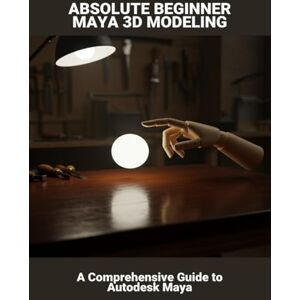 Waggener, Clair Absolute Beginner Maya 3D Modeling: A Comprehensive Guide To Autodesk Maya Waggener, Clair Absolute Beginner Maya 3D Modeling: A Comprehensive Guide To Autodesk Maya