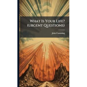Cumming, John What Is Your Life? (urgent Questions) Cumming, John What Is Your Life? (urgent Questions)