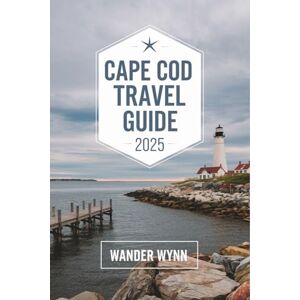 Wynn, Wander Cape Cod Travel Guide 2025: Insider Tips, Chill Beaches, Road Trip Stops & Sweet Spots You Won't Want To Miss Wynn, Wander Cape Cod Travel Guide 2025: Insider Tips, Chill Beaches, Road Trip Stops & Sweet Spots You Won't Want To Miss