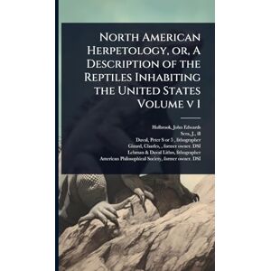 Ill, Sera J North American Herpetology, or, A Description of the Reptiles Inhabiting the United States Volume v 1 Ill, Sera J North American Herpetology, or, A Description of the Reptiles Inhabiting the United States Volume v 1