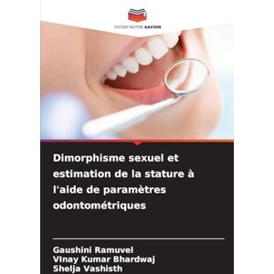 Ramuvel, Gaushini Dimorphisme sexuel et estimation de la stature à l'aide de paramètres odontométriques Ramuvel, Gaushini Dimorphisme sexuel et estimation de la stature à l'aide de paramètres odontométriques