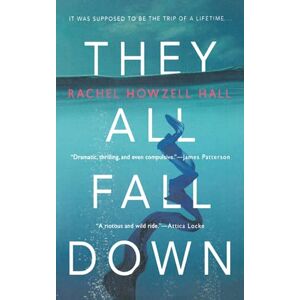 Hall, Rachel Howzell They All Fall Down: A Thriller Hall, Rachel Howzell They All Fall Down: A Thriller