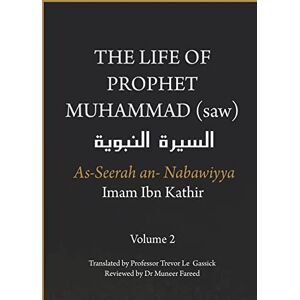 Ibn Kathir, Imam The Life of the Prophet Muhammad (saw) Volume 2 As Seerah An Nabawiyya السيرة النبوية (The Life of the Prophet Muhammad (Saw) As Seerah an Nabawiyya السير) Ibn Kathir, Imam The Life of the Prophet Muhammad (saw) Volume 2 As Seerah An Nabawiyya السيرة النبوية (The Life of the Prophet Muhammad (Saw) As Seerah an Nabawiyya السير)