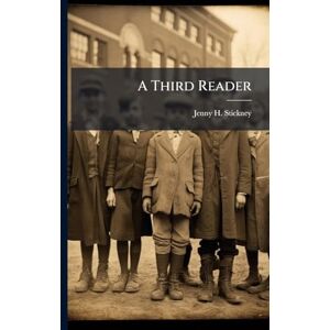 Stickney, Jenny H A Third Reader Stickney, Jenny H A Third Reader