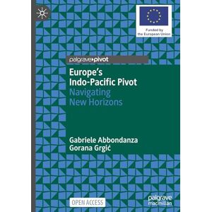 Abbondanza, Gabriele Europe's Indo-Pacific Pivot: Navigating New Horizons Abbondanza, Gabriele Europe's Indo-Pacific Pivot: Navigating New Horizons