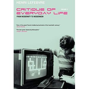 Lefebvre Critique of Everyday Life, Vol. 3: From Modernity to Modernism (Towards a Metaphilosophy of Daily Life) Lefebvre Critique of Everyday Life, Vol. 3: From Modernity to Modernism (Towards a Metaphilosophy of Daily Life)